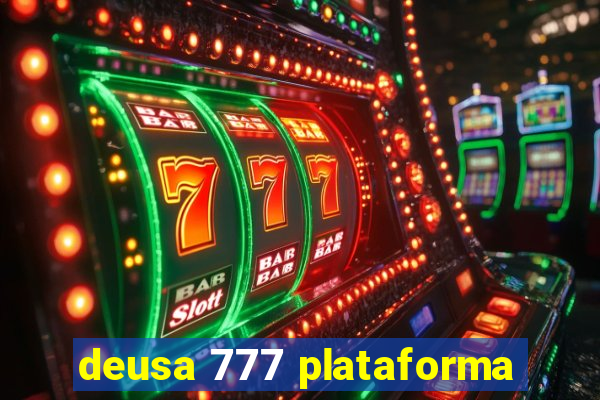 deusa 777 plataforma